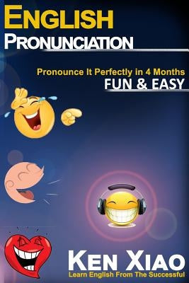 English Pronunciation: Pronounce It Perfectly in 4 months Fun & Easy by English, Eng
