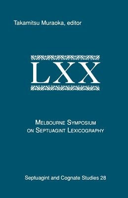 The Melbourne Symposium on Septuagint Lexicography by Muraoka, Takamitsu