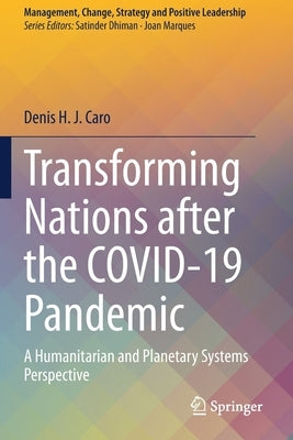 Transforming Nations After the Covid-19 Pandemic: A Humanitarian and Planetary Systems Perspective by Caro, Denis H. J.