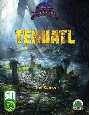 Lost Lands Tehuatl by Knauss, Tom