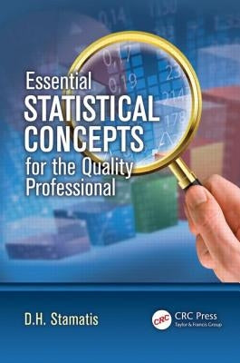 Essential Statistical Concepts for the Quality Professional by Stamatis, D. H.