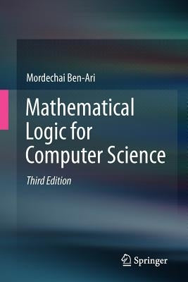 Mathematical Logic for Computer Science by Ben-Ari, Mordechai