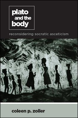 Plato and the Body by Zoller, Coleen P.