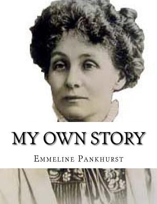My Own Story by Pankhurst, Emmeline