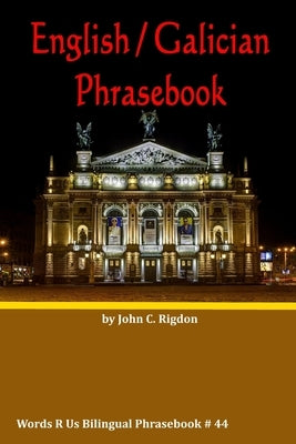English / Galician Phrasebook by Rigdon, John C.