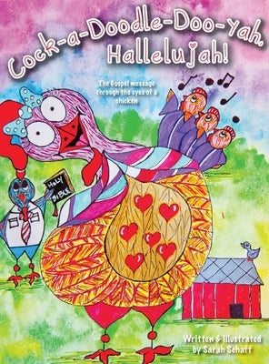 Cock-a-doodle-do-yah, Hallelujah!: The Gospel message through the eyes of a chicken by Schaff, Sarah
