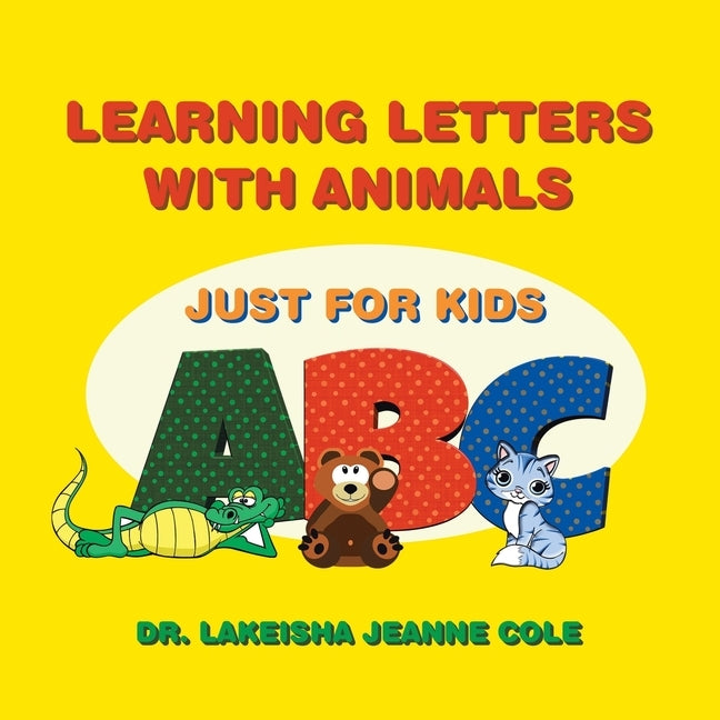 Learning Letters with Animals: Just for Kids by Cole, Lakeisha Jeanne