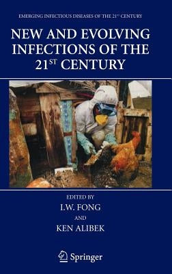 New and Evolving Infections of the 21st Century by Fong, I. W.