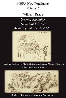 Wilhelm Raabe: 'German Moonlight', 'h Xter and Corvey', 'at the Sign of the Wild Man' by Raabe, Wilhelm