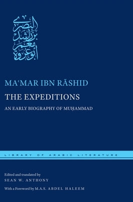 The Expeditions: An Early Biography of Muḥammad by Ibn Rāshid, Maʿmar