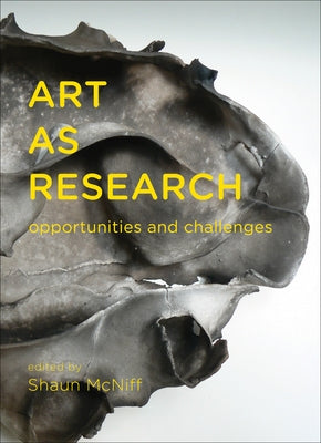 Art as Research: Opportunities and Challenges by McNiff, Shaun