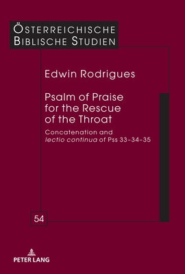 Psalm of Praise for the Rescue of the Throat: Concatenation and Lectio Continua of Pss 33-34-35 by Braulik, Georg