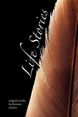 Life Stories: Original Works by Russian Writers by Richardson, Paul E.
