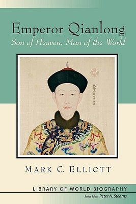 Emperor Qianlong: Son of Heaven, Man of the World by Elliot, Mark