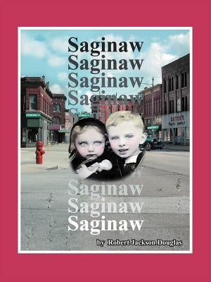 Saginaw by Douglas, Robert Jackson