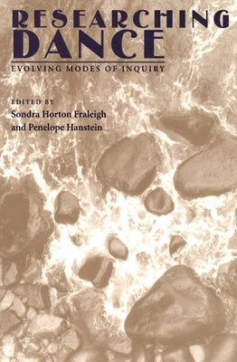 Researching Dance: Evolving Modes of Inquiry by Fraleigh, Sondra Horton