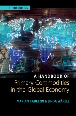A Handbook of Primary Commodities in the Global Economy by Radetzki, Marian