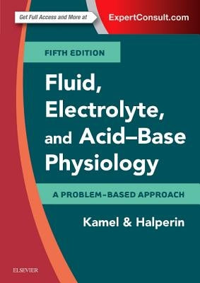 Fluid, Electrolyte and Acid-Base Physiology: A Problem-Based Approach by Kamel, Kamel S.
