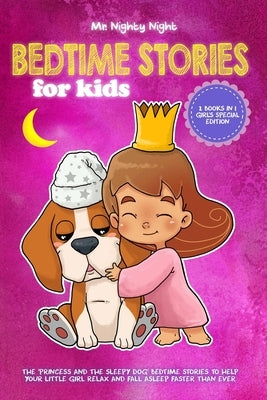 Bedtime Stories For Kids: 2 Books in 1 - Girl's Special Edition - The 'Princess and The Sleepy Dog' Bedtime Stories to Help Your Little Girl Rel by Night, Nighty
