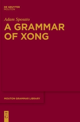 A Grammar of Xong by Sposato, Adam
