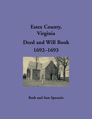 Essex County, Virginia Deed and Will Book 1692-1693 by Sparacio, Ruth