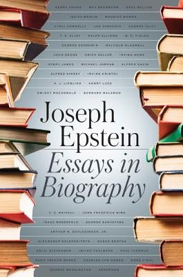 Essays in Biography by Epstein, Joseph