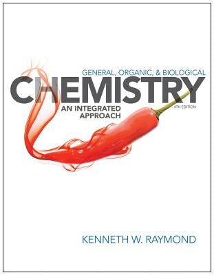 General, Organic, and Biological Chemistry: An Integrated Approach by Raymond, Kenneth W.