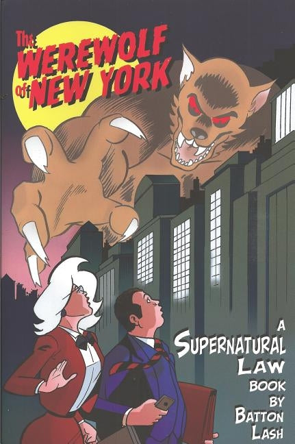 Werewolf of New York: A Supernatural Law Book by Lash, Batton