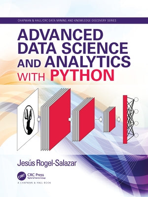 Advanced Data Science and Analytics with Python by Rogel-Salazar, Jesus