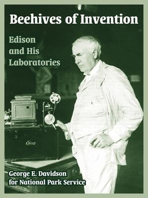 Beehives of Invention: Edison and His Laboratories by Davidson, George E.