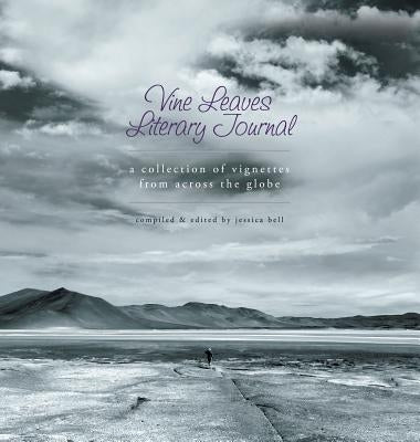 Vine Leaves Literary Journal: ​​A Collection of Vignettes From Across the Globe​ by Bell, Jessica