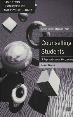 Counselling Students: A Psychodynamic Perspective by Rana, Ravi