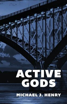Active Gods: Poems by Henry, Michael J.