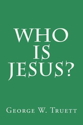 Who is Jesus? by Truett D. D., George W.