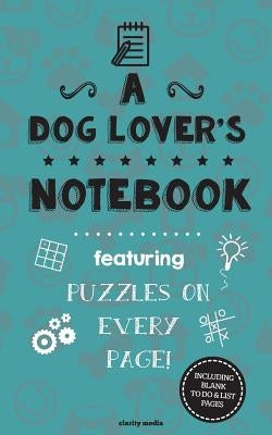 A Dog Lover's Notebook: Featuring 100 puzzles by Media, Clarity