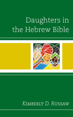 Daughters in the Hebrew Bible by Russaw, Kimberly D.