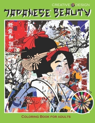 Creative Design Japanese Beauty Coloring Book for Adults: or all Japan lovers to express their creativity, relax and have fun! Color me! by Hunter, Phoenix