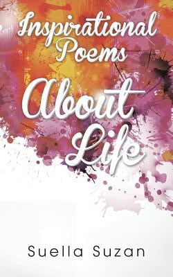 Inspirational Poems about Life by Suzan, Suella