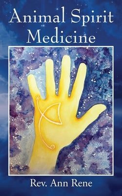 Animal Spirit Medicine by Rene, Ann