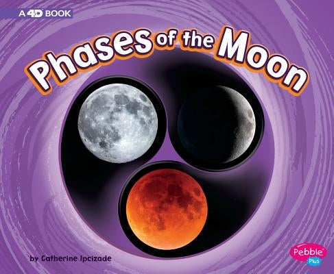 Phases of the Moon: A 4D Book by Ipcizade, Catherine