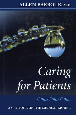 Caring for Patients: A Critique of the Medical Model by Barbour, Allen