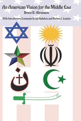 An American Vision for the Middle East by Ballabon, Jeff