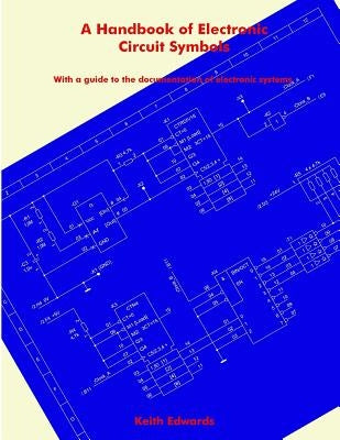 A Handbook of Electronic Circuit Symbols by Edwards, Keith