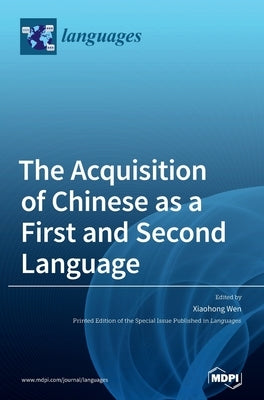 The Acquisition of Chinese as a First and Second Language by Wen, Xiaohong