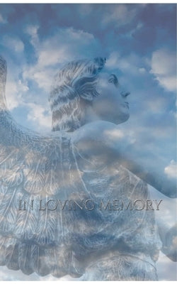 Angelic Angel celebration of Life Remembrance In loving memory Journal: celebration of Life by Huhn, Michael