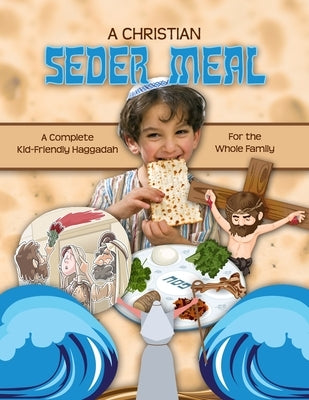 A Christian Seder Meal: For Kids and Their Whole Family by Fischer, Becky