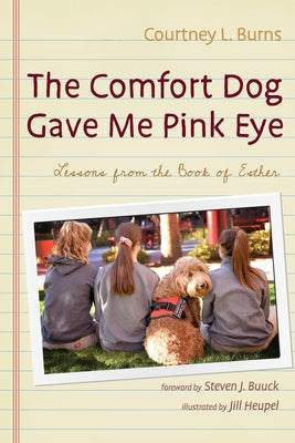 The Comfort Dog Gave Me Pink Eye by Burns, Courtney L.