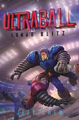 Ultraball: Lunar Blitz by Chen, Jeff