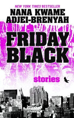 Friday Black: Stories by Adjei-Brenyah, Nana Kwame