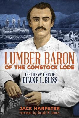 Lumber Baron of the Comstock Lode by Harpster, Jack